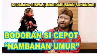 BODORAN SI CEPOT (AKI NAMBAHAN UMUR) | KI DALANG RISWA (UMAR DARUSMAN SUNANDAR)