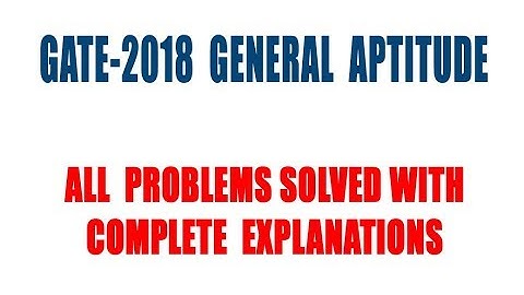 GATE-2018 GENERAL APTITUDE | All Problems Completely Solved with Explanation