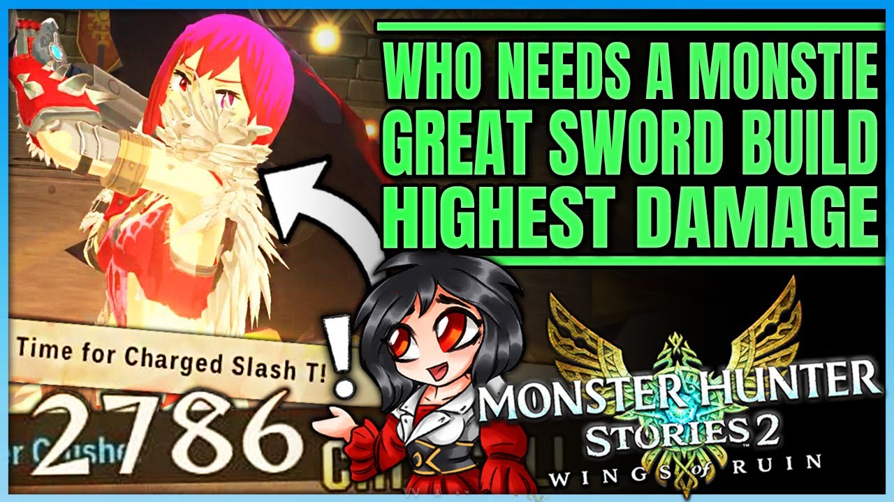 Great Sword Is Broken Strong Best Great Sword Build Highest Damage Monster Hunter Stories 2 Youtube