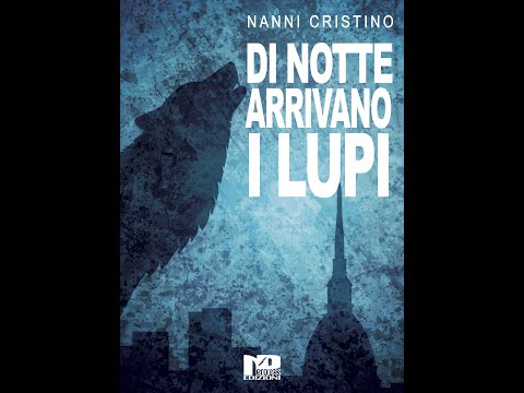 Di Notte Arrivano i Lupi, di Nanni Cristino