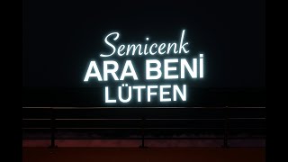 Semicenk - Ara Beni Lütfen