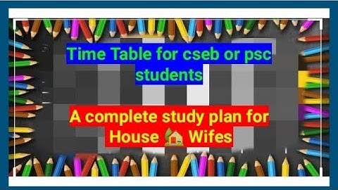TimeTable for cseb or psc students ( 🏠 House wifes)