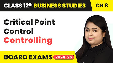 Critical Point Control - Controlling | Class 12 Business Studies Chapter 8 | CBSE 2025-26