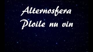 Video thumbnail of "Alternosfera— Ploile nu vin (versuri)"