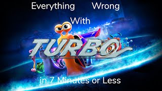 Everything Wrong With Turbo in 7 Minutes or Less