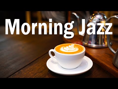Morning Jazz - Coffee Jazz and Bossa Nova Music for Positive Mood