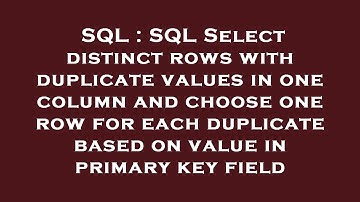 SQL : SQL Select distinct rows with duplicate values in one column and choose one row for each dupli