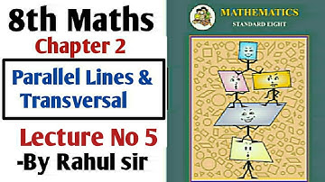 8th Maths | Chapter 2 Parallel Lines and Transversal | Lecture 5 By Rahul sir | Maharashtra board