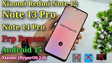 Xiaomi Redmi Note 12 /Note 13 /Note 14 Frp bypass Android 15 ( HyperOS-2.0) | All Redmi frp unlock ✅