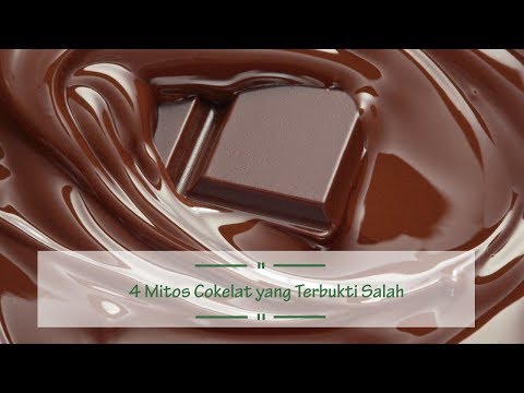 Video: Kebenaran Dan Mitos Tentang Cokelat