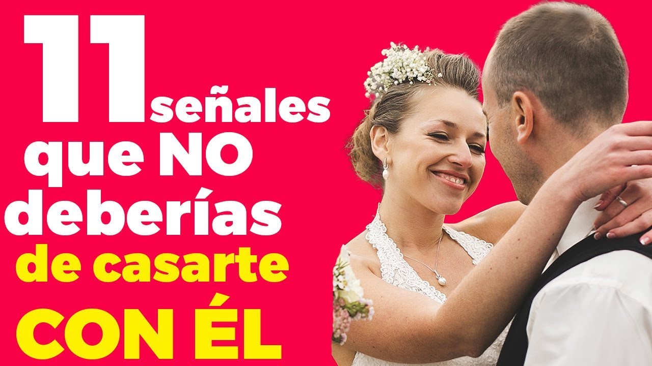 NO te cases con él si miras estás 11 señales, aunque pienses que él es