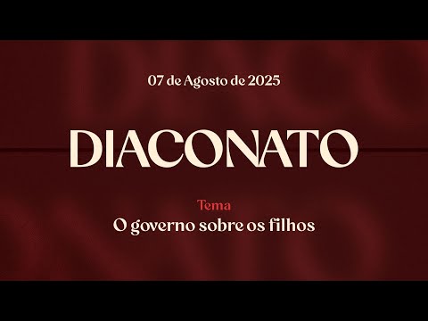 07/08/2025 - [DIACONATO - 22h] - Igreja Cristã Maranata - "O Governo sobre os filhos"