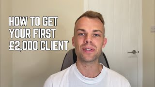 How I Closed My First £2,000 Client | Saved My Business