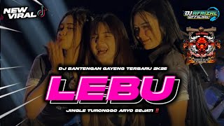 DJ BANTENGAN‼️ LEBU (KOYO LEBU KETERA ANGIN) STYLE GAYENG 🔥 JINGLE TURONGGO ARYO SEJATI