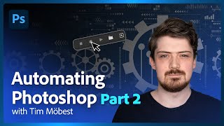 Crash Course: Automating Photoshop Part 2 - with Tim Möbest