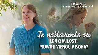 Kresťanské skúsenostné svedectvá, ep. 342: Je usilovanie sa len o milosti pravou vierou v Boha?