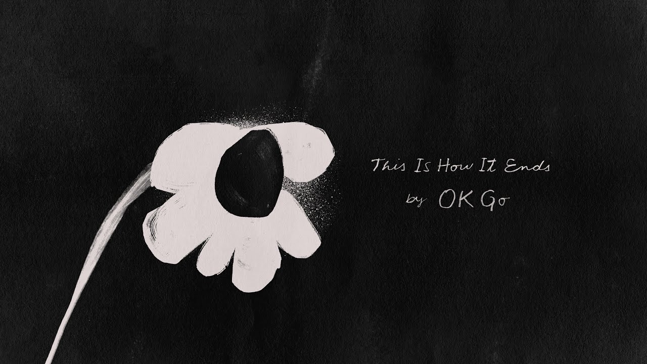 OK Go - This Is How It Ends (Official Lyric Video)