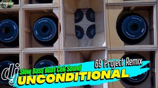 DJ SLOW BASS JEDAG JEDUG TERBARU VIRAL CEK SOUND | UNCONDITIONAL VERSI 69 PRPJECT