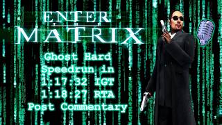 Enter The Matrix PC - Ghost Hard Speedrun in 1:17:32 IGT (1:18:27 RTA) Post Commentary