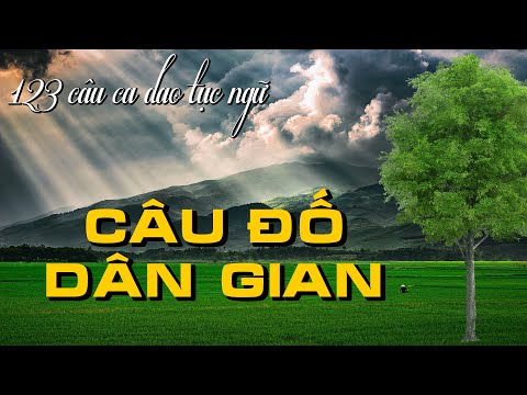Video 123 câu ca dao CÂU ĐỐ DÂN GIAN | Nghe Ca Dao Thư Giãn... - youtube