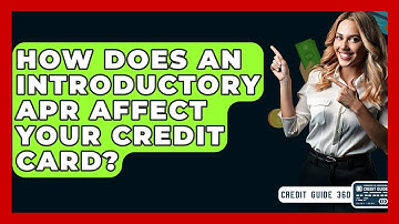 How Does An Introductory APR Affect Your Credit Card? - CreditGuide360.com