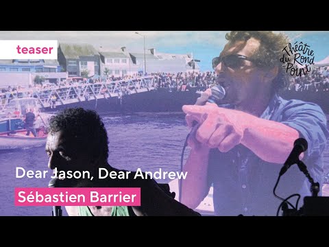Dear Jason, Dear Andrew de Sébastien Barrier - Théâtre du Rond-Point