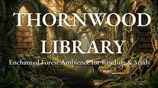 You're Reading in a Library the Forest Grew Around | 1 Hour Fantasy Ambience