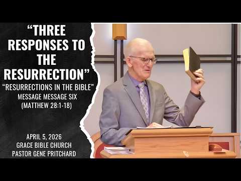 “THREE RESPONSES TO THE RESURRECTION” - “Resurrections in the Bible” - Message Six