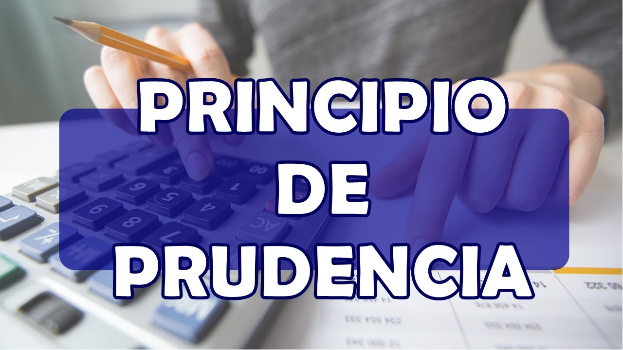 PRINCIPIO DE PRUDENCIA -CONTABILIDAD matematicas aplicadas