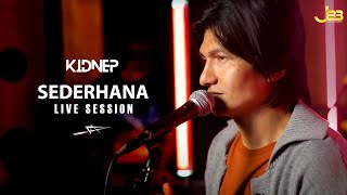 KIDNEP Flanella - SEDERHANA (Live Session)