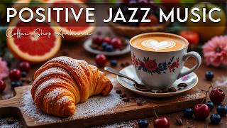 Positive Jazz Music ☕ Bossa Nova instrumental for Stress Relief, Great Moods and Happy Moods