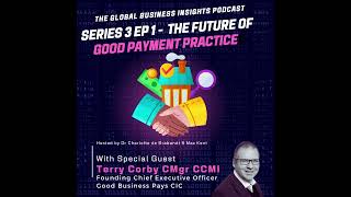 The Global Business Insights Podcast - S3 EP1 - Terry Corby - Founder - Good Business Pays