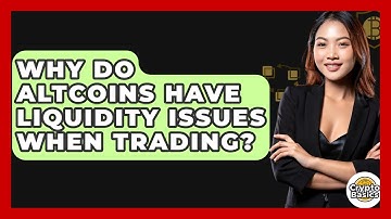 Why Do Altcoins Have Liquidity Issues When Trading? - CryptoBasics360.com