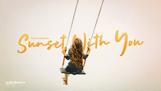 Sunset With You — Nico Anuch | Free Background Music | Audio Library Release