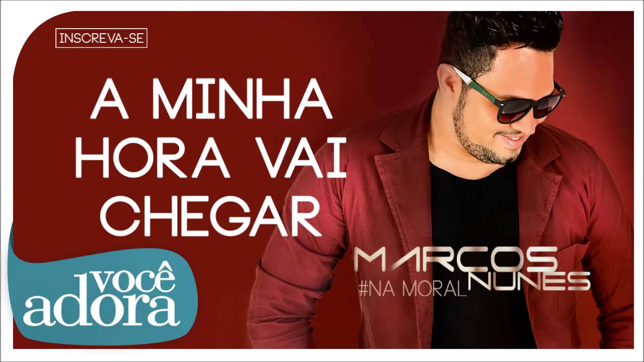 Marcos Nunes - A Minha Hora vai Chegar (Na Moral) [Áudio Oficial] 