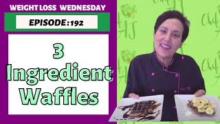 How to Make 3Ingredient Waffles | WEIGHT LOSS WEDNESDAY  Episode: 192