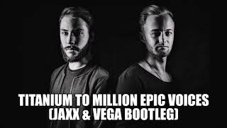 Titanium to Million Epic voices (Jaxx & Vega bootleg)