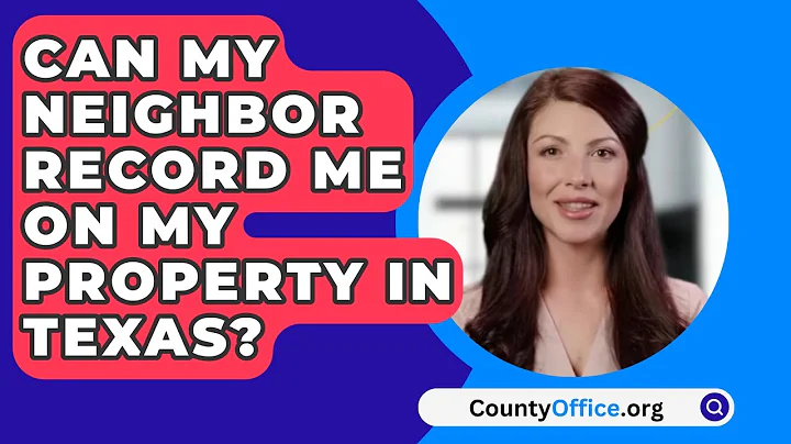 Can My Neighbor Record Me On My Property In Texas? - CountyOffice.org