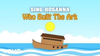 Sing Hosanna - Who Built The Ark