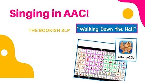 Singing in AAC! Proloquo2Go "Walking Down the Hall"