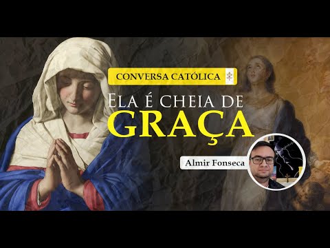 Ela é cheia de graça - Cortes Conversa Católica