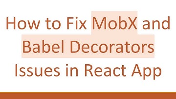 How to Fix MobX and Babel Decorators Issues in React App