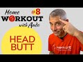 Martial Arts for Beginners - How to Headbutt - Home Workout #8