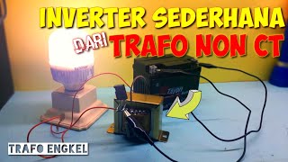 How to Make an Inverter from a Non-CT Transformer - Simple Inverter