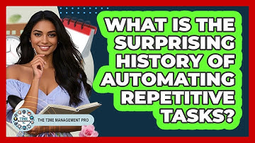 What Is The Surprising History Of Automating Repetitive Tasks? - The Time Management Pro