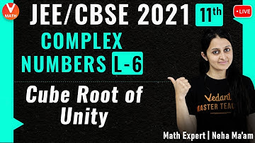 Complex Numbers L-6 | Cube Root of Unity | Class 11 | JEE Maths | JEE 2021 | Vedantu