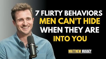 7 Flirty Behaviors Men Can’t Hide When They Really Like You 😍 Matthew Hussey Motivation.