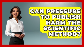 Can Pressure To Publish Harm The Scientific Method? - Learn About Atheism