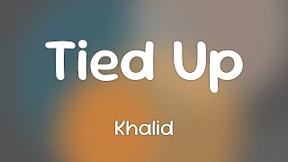 Khalid & Lauv - Tied Up  [Lyrics]