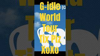 4,000$ per ticket! G-idle Free-ty Tour